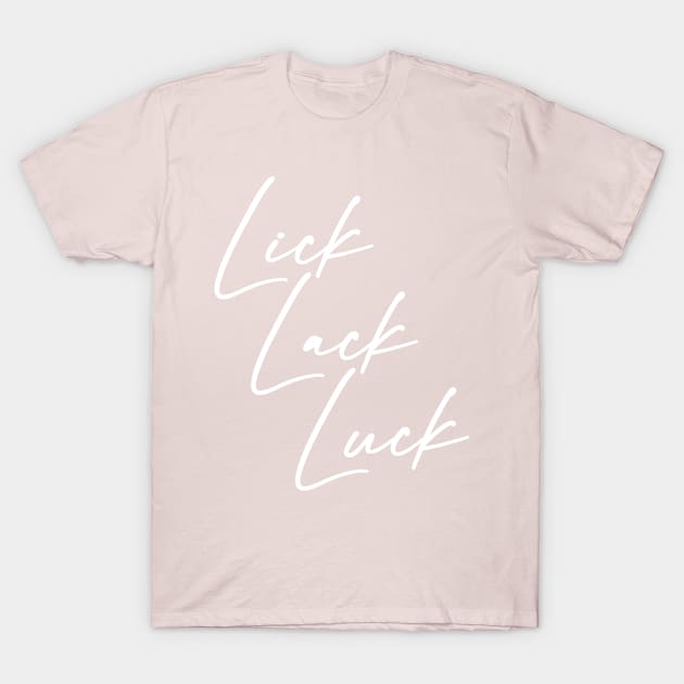 Lick Lack Luck (white) T-Shirt by mcillustrator